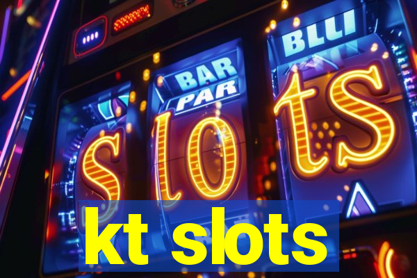 kt slots